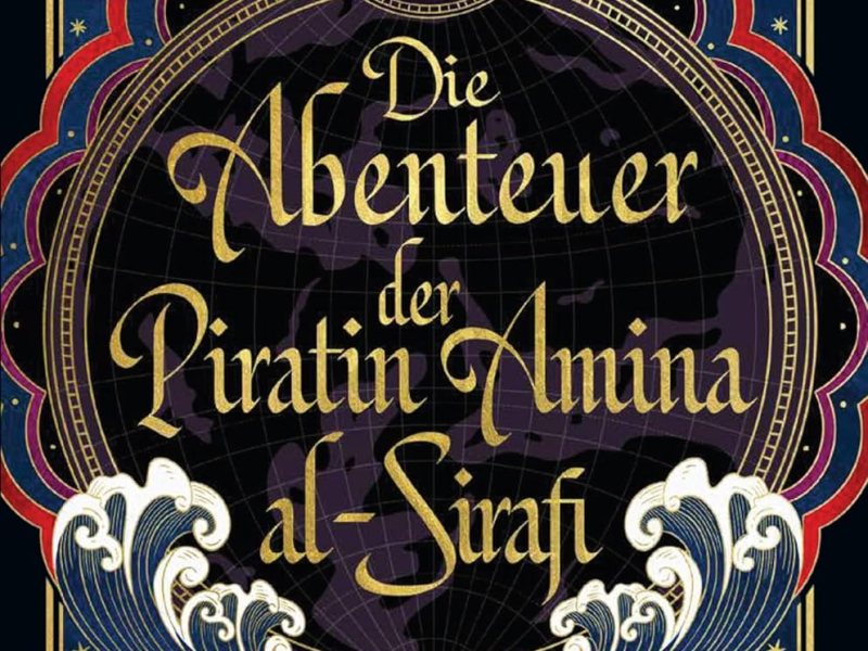Shannon Chakraborty: Die Abenteuer der Piratin Amina al-Sirafi&nbsp;[Rezension]